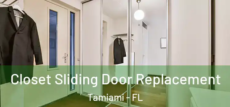 Closet Sliding Door Replacement Tamiami - FL