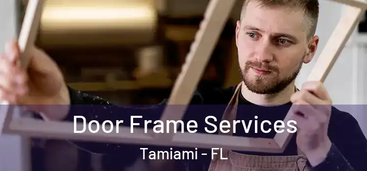 Door Frame Services Tamiami - FL