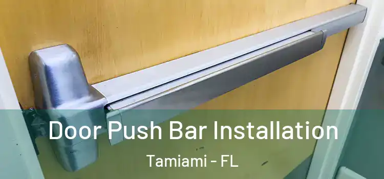 Door Push Bar Installation Tamiami - FL