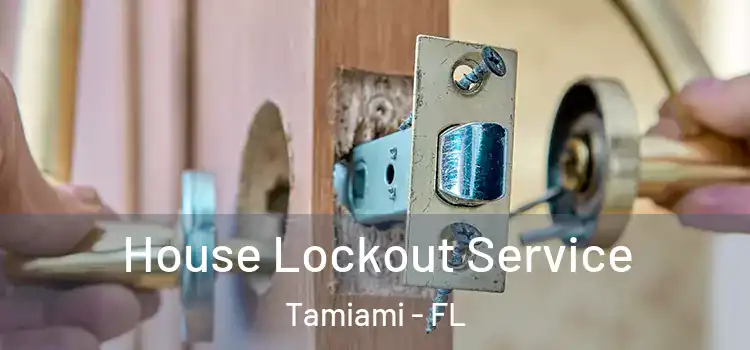  House Lockout Service Tamiami - FL