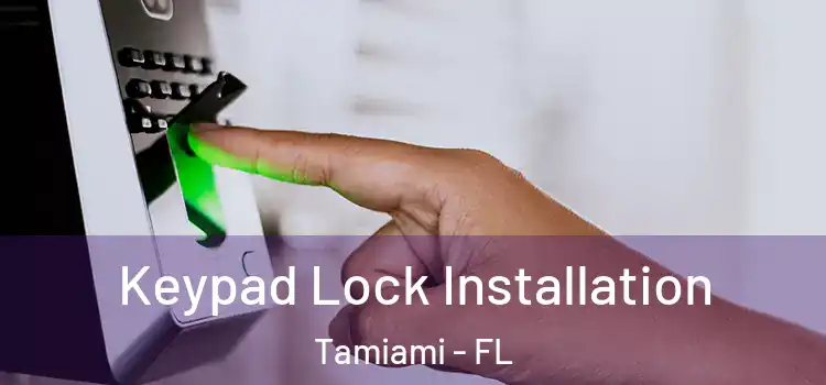 Keypad Lock Installation Tamiami - FL