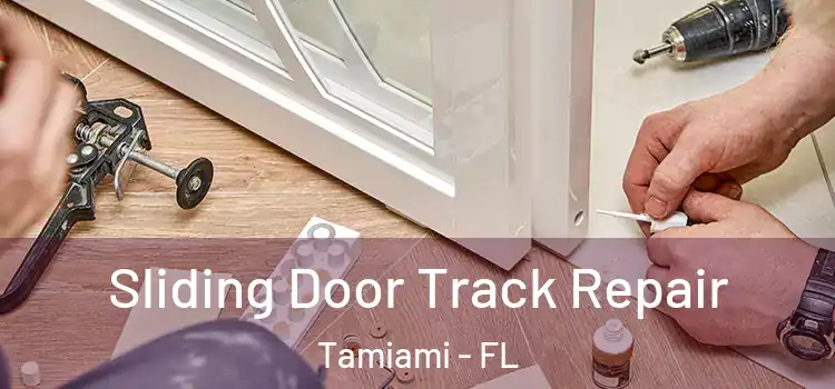 Sliding Door Track Repair Tamiami - FL